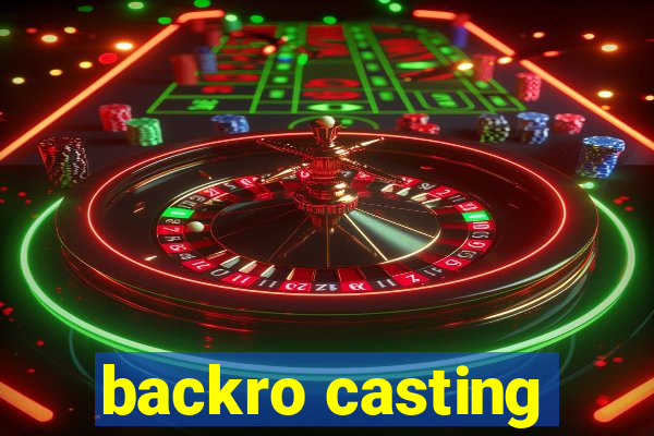 backro casting