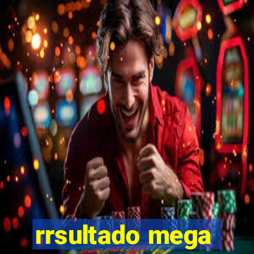 rrsultado mega