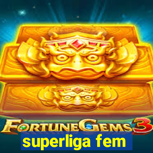 superliga fem