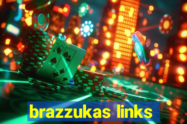 brazzukas links