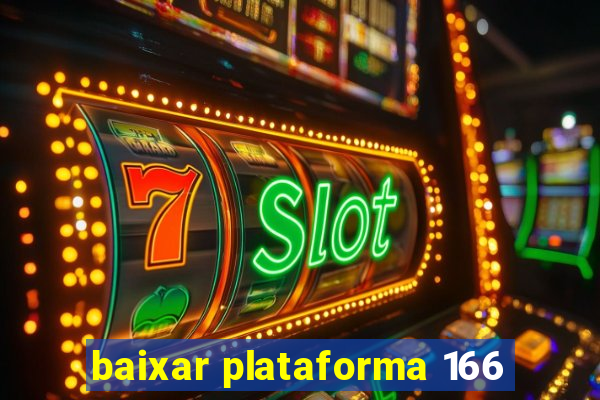 baixar plataforma 166