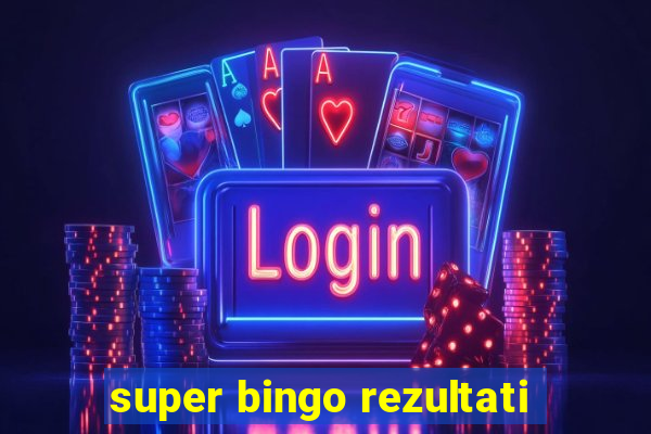 super bingo rezultati