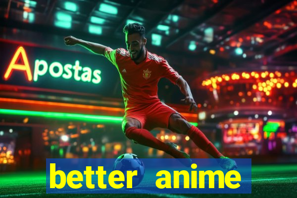 better anime download apk