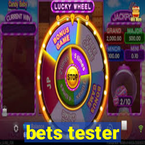 bets tester