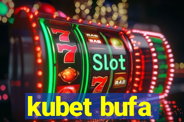 kubet bufa