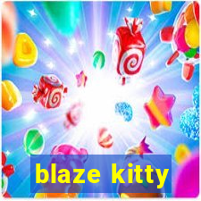 blaze kitty