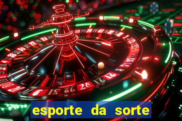 esporte da sorte casino bet