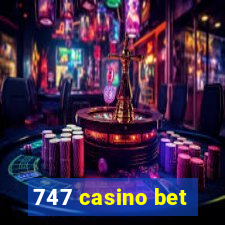 747 casino bet