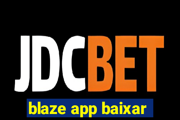 blaze app baixar