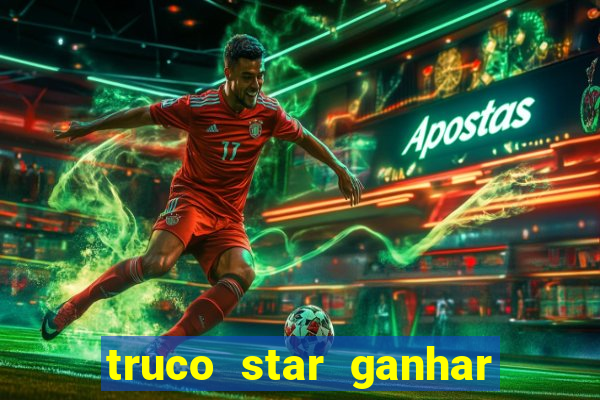 truco star ganhar dinheiro de verdade