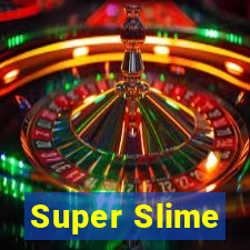 Super Slime