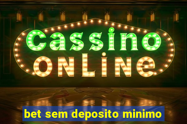 bet sem deposito minimo