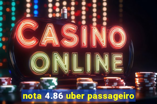 nota 4.86 uber passageiro