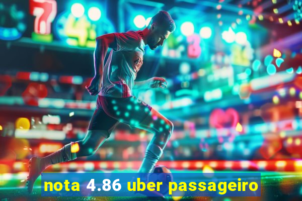 nota 4.86 uber passageiro