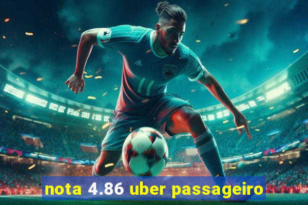 nota 4.86 uber passageiro