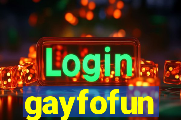 gayfofun