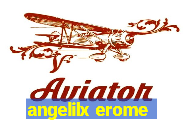 angelilx erome