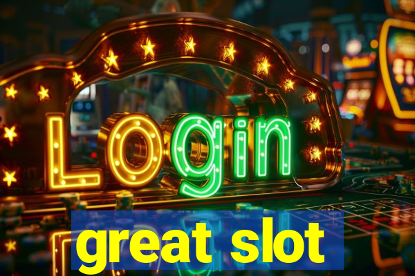 great slot