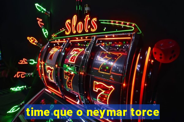 time que o neymar torce