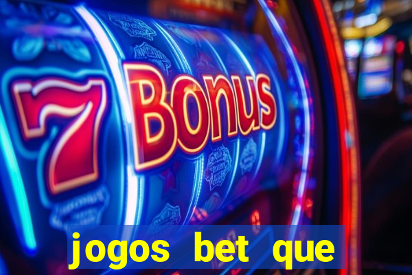 jogos bet que ganha dinheiro de verdade