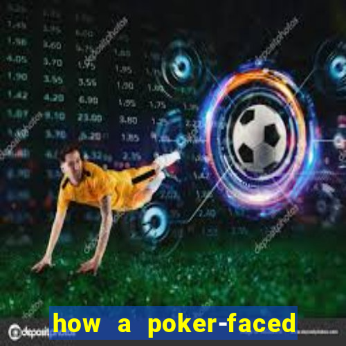 how a poker-faced girl really feels