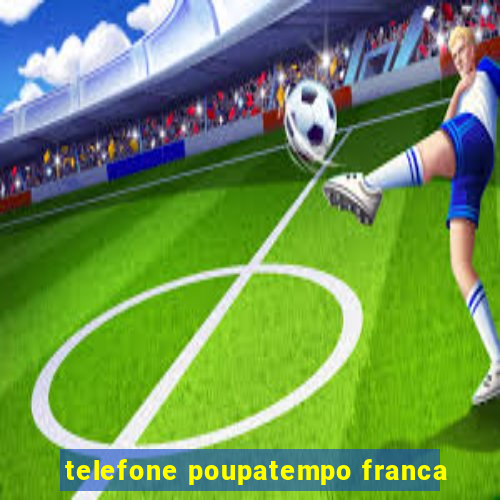 telefone poupatempo franca