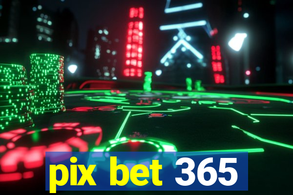 pix bet 365