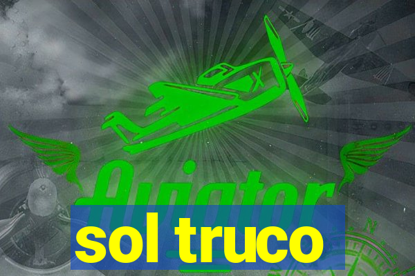 sol truco