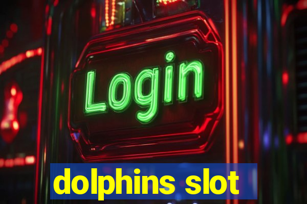 dolphins slot