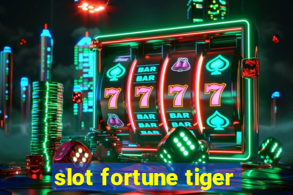 slot fortune tiger