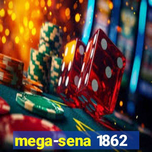 mega-sena 1862