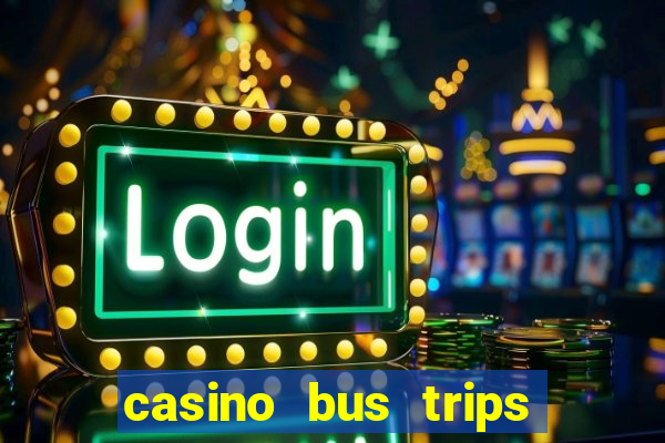 casino bus trips in ct