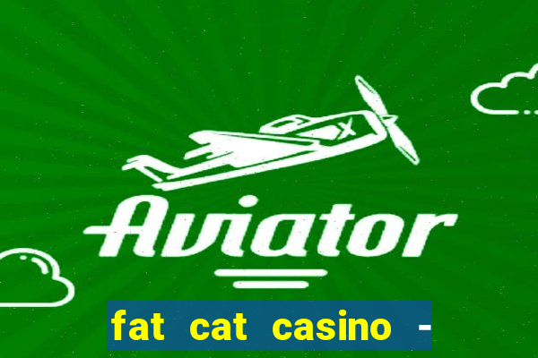 fat cat casino - slots game