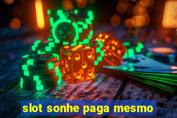 slot sonhe paga mesmo