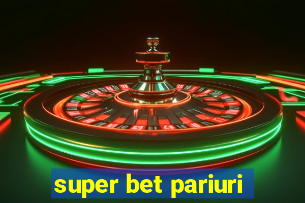 super bet pariuri