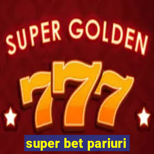 super bet pariuri