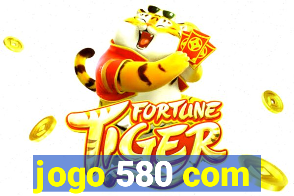 jogo 580 com