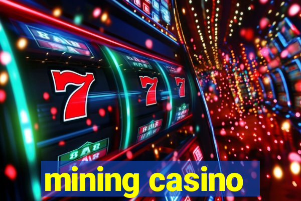 mining casino