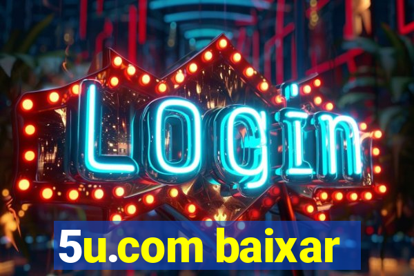 5u.com baixar