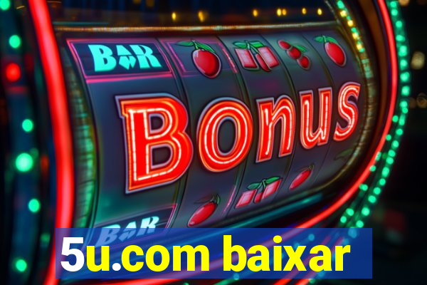 5u.com baixar