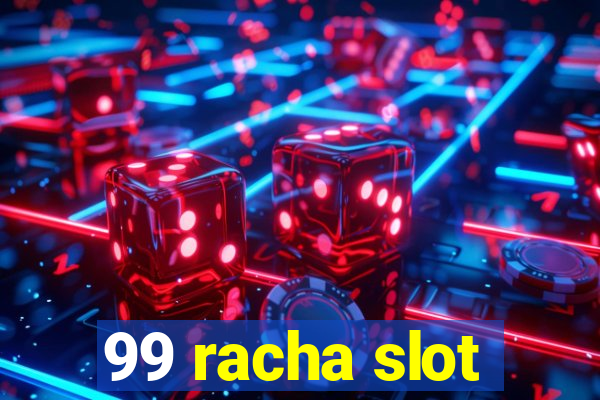 99 racha slot