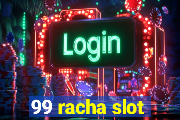 99 racha slot