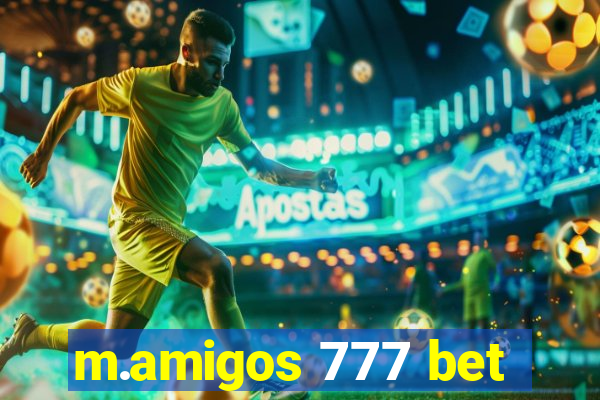 m.amigos 777 bet