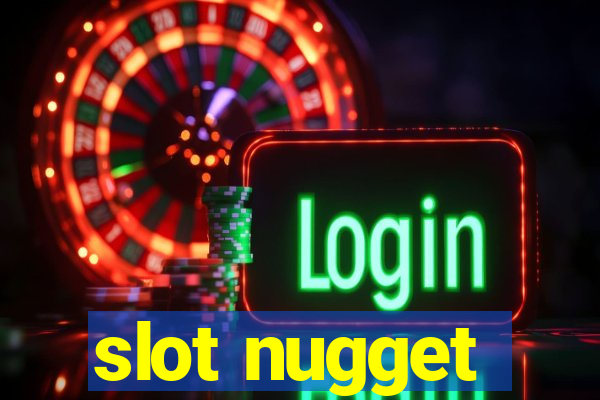 slot nugget