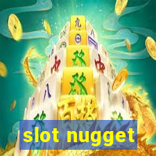 slot nugget