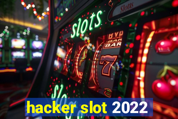 hacker slot 2022