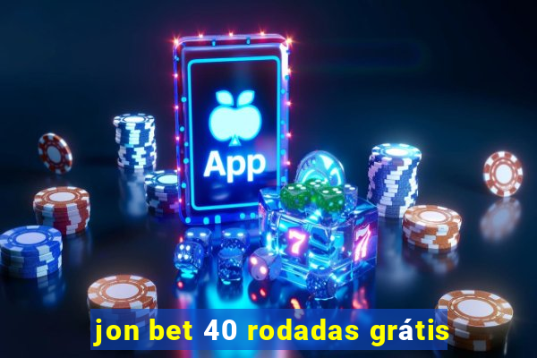 jon bet 40 rodadas grátis