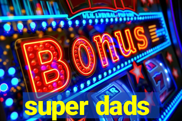 super dads