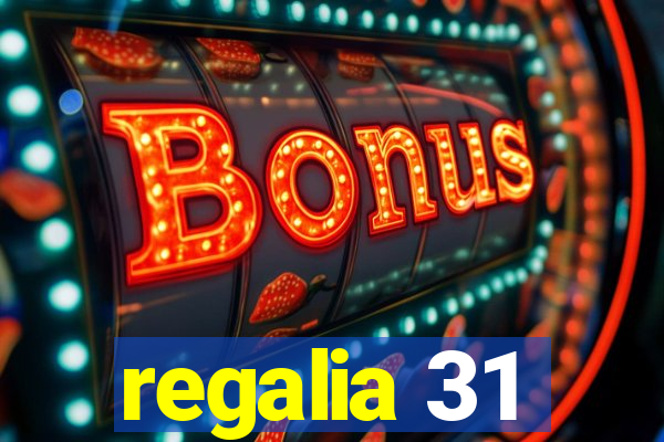 regalia 31