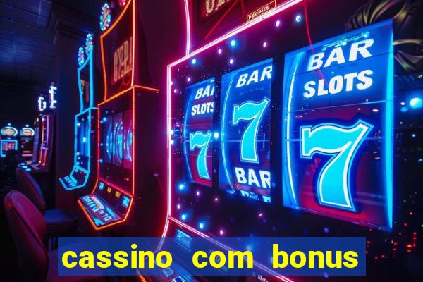 cassino com bonus no cadastro sem deposito